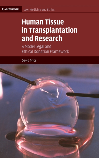 Human Tissue in Transplantation and Research : A Model Legal and Ethical Donation Framework, Hardback Book