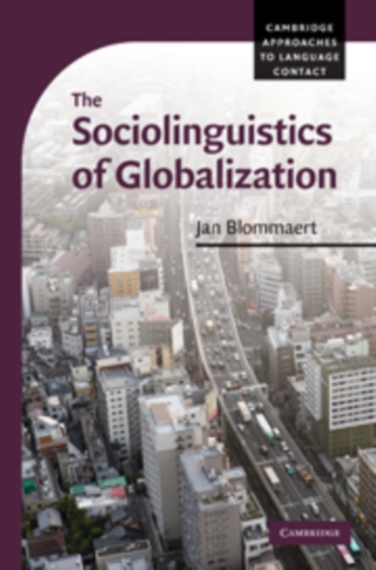 The Sociolinguistics of Globalization, Hardback Book
