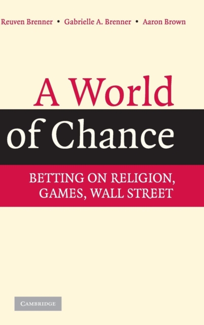 A World of Chance : Betting on Religion, Games, Wall Street, Hardback Book