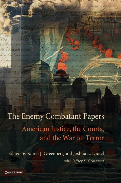 The Enemy Combatant Papers : American Justice, the Courts, and the War on Terror, Hardback Book