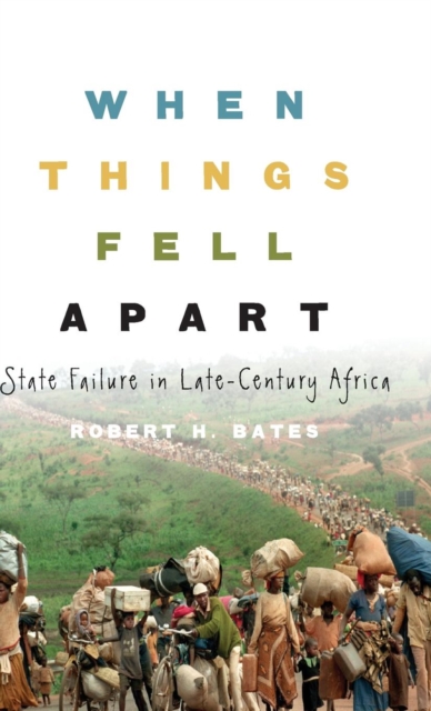 When Things Fell Apart : State Failure in Late-Century Africa, Hardback Book