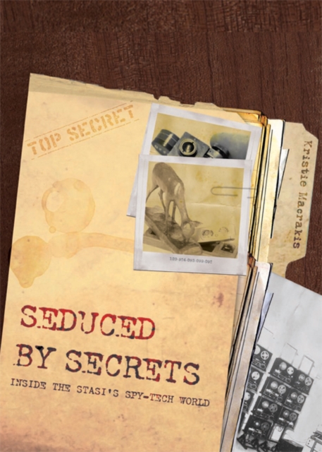 Seduced by Secrets : Inside the Stasi's Spy-Tech World, Hardback Book