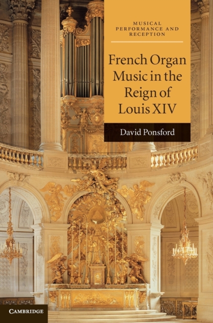 French Organ Music in the Reign of Louis XIV, Hardback Book