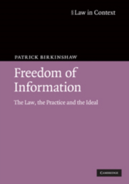 Freedom of Information : The Law, the Practice and the Ideal, Hardback Book