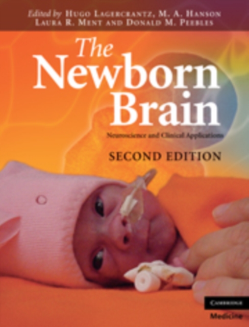 The Newborn Brain : Neuroscience and Clinical Applications, Hardback Book
