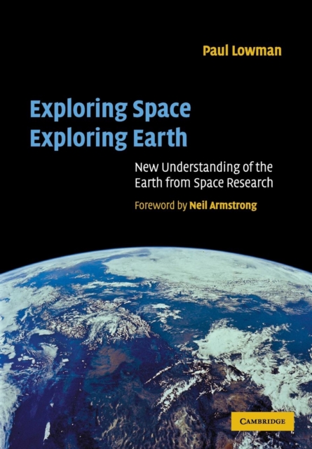 Exploring Space, Exploring Earth : New Understanding of the Earth from Space Research, Paperback / softback Book