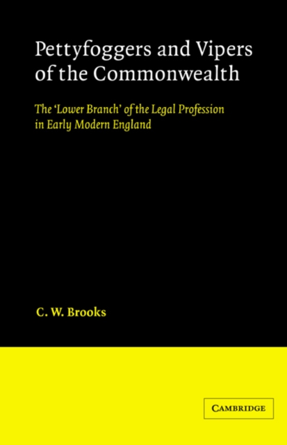 Pettyfoggers and Vipers of the Commonwealth : The 'Lower Branch' of the Legal Profession in Early Modern England, Paperback / softback Book