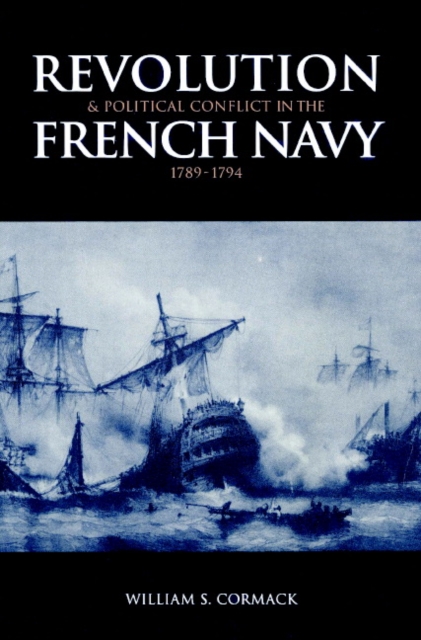 Revolution and Political Conflict in the French Navy 1789-1794, Paperback / softback Book