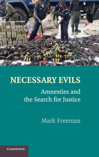 Necessary Evils : Amnesties and the Search for Justice, Hardback Book