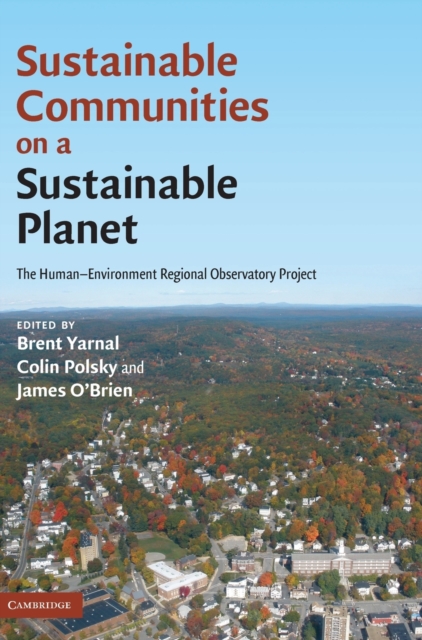 Sustainable Communities on a Sustainable Planet : The Human-Environment Regional Observatory Project, Hardback Book