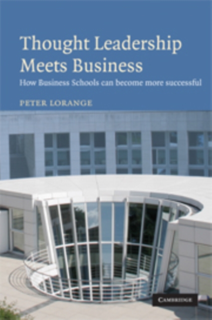 Thought Leadership Meets Business : How business schools can become more successful, Hardback Book