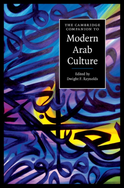 The Cambridge Companion to Modern Arab Culture, Hardback Book