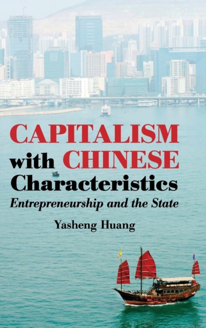 Capitalism with Chinese Characteristics : Entrepreneurship and the State, Hardback Book