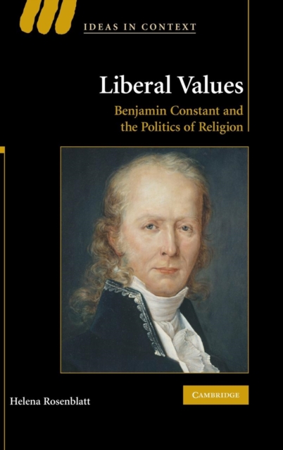 Liberal Values : Benjamin Constant and the Politics of Religion, Hardback Book