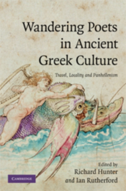 Wandering Poets in Ancient Greek Culture : Travel, Locality and Pan-Hellenism, Hardback Book