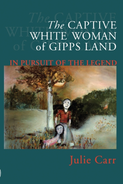 The Captive White Woman Of Gipps Land, Paperback / softback Book