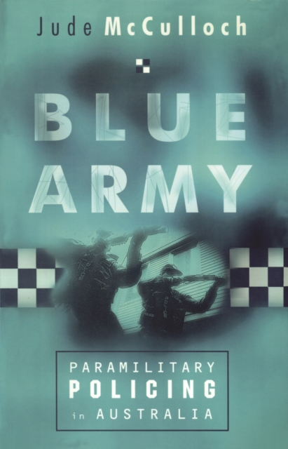 Blue Army : Paramilitary Policing in Australia, Paperback / softback Book