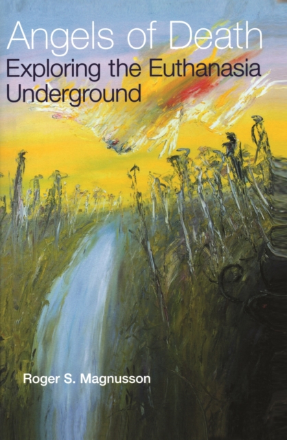 Angels of Death : Exploring the Euthanasia Underground, Paperback / softback Book