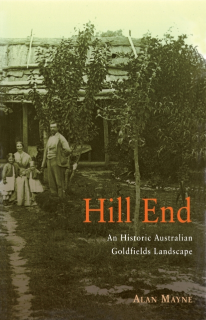 Hill End : An Historic Australian Goldfields Landscape, Paperback / softback Book