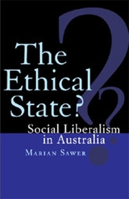 The Ethical State? : Social Liberalism In Australia, Paperback / softback Book