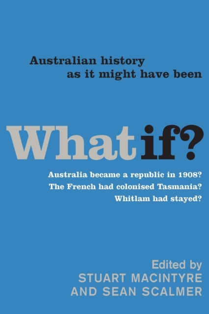 What If? : Australian History as it Might have been, Paperback / softback Book