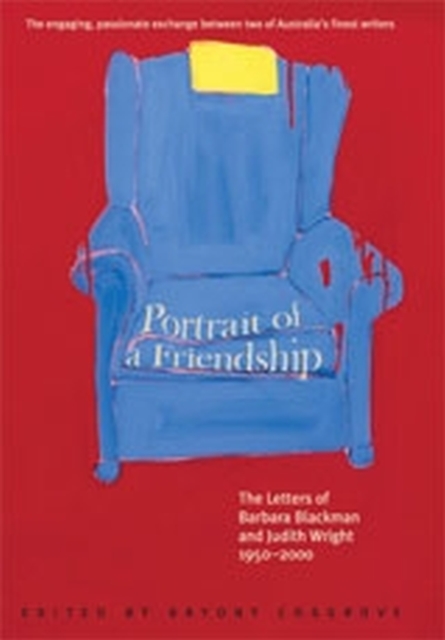 Portrait of a Friendship : The Letters of Barbara Blackman and Judith Wright 1950-2000, Paperback / softback Book