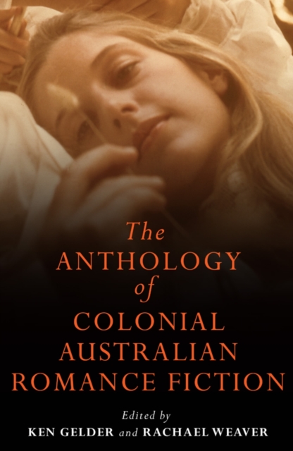 The Anthology Of Colonial Australian Romance Fiction, Paperback / softback Book