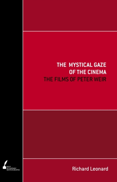 The Mystical Gaze of the Cinema : The Films of Peter Weir, Paperback / softback Book