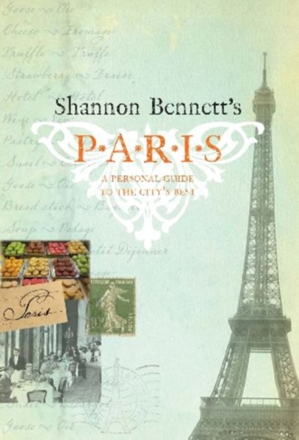Shannon Bennett's Paris, Hardback Book