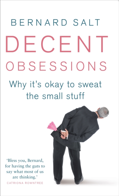 Decent Obsessions : Why it's okay to sweat the small stuff, Paperback / softback Book