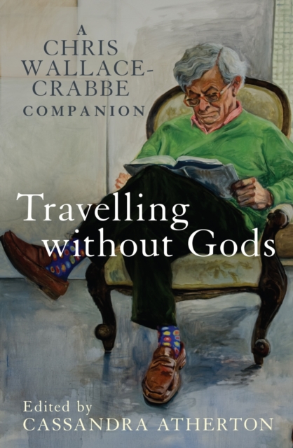 Travelling Without Gods : A Chris Wallace-Crabbe Companion, Paperback / softback Book