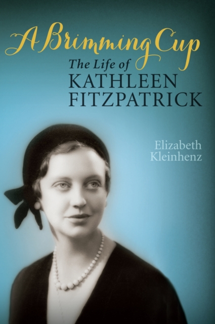 A Brimming Cup : The Life of Kathleen Fitzpatrick, Paperback / softback Book