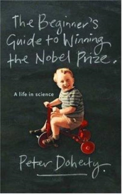 The Beginner's Guide to Winning the Nobel Prize (New Edition) : A life in Science, Paperback / softback Book