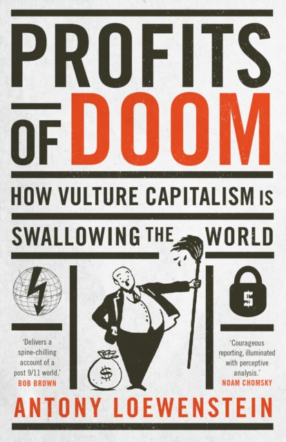 Profits of Doom : How vulture capitalism is swallowing the world, Paperback / softback Book