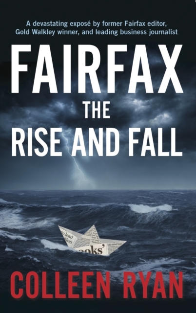 Fairfax: The Rise and Fall, Paperback / softback Book