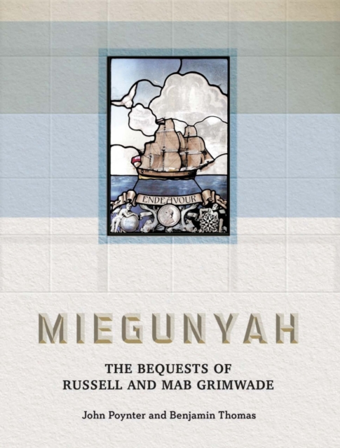 Miegunyah : The Bequests of Russell and Mab Grimwade, Hardback Book