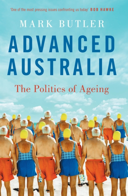 Advanced Australia : The Politics of Ageing, Paperback / softback Book