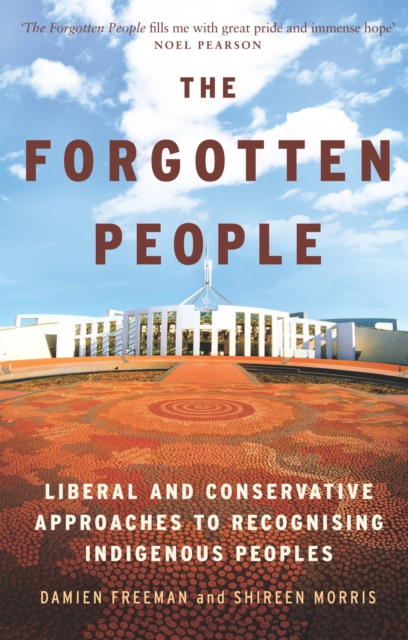 The Forgotten People : Liberal and conservative approaches to recognising indigenous peoples, Paperback / softback Book