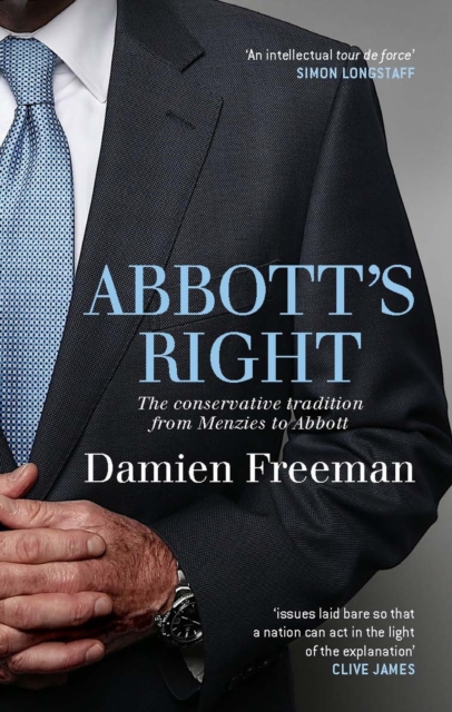 Abbott's Right : The conservative tradition from Menzies to Abbott, Paperback / softback Book