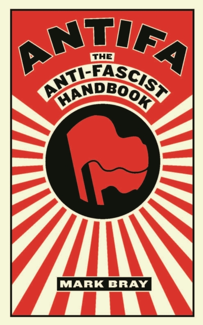 Antifa : The anti-fascist handbook, Paperback / softback Book