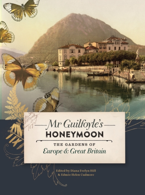 Mr Guilfoyle's Honeymoon : The Gardens of Europe & Great Britain, Paperback / softback Book