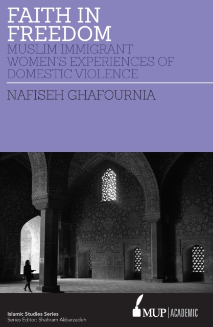 Faith in Freedom : Muslim Immigrant Women Experiences of Domestic Violence, Paperback / softback Book