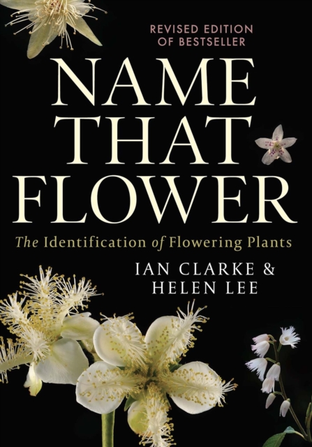 Name that Flower: The Identification of Flowering Plants: 3rd Edition, Paperback / softback Book
