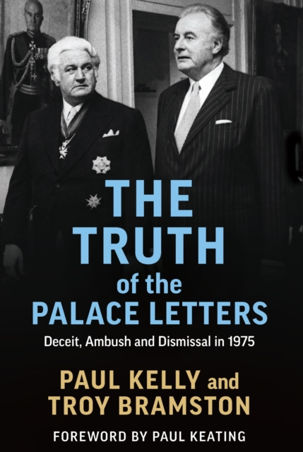 The Truth of the Palace Letters : Deceit, Ambush and Dismissal in 1975, Paperback / softback Book