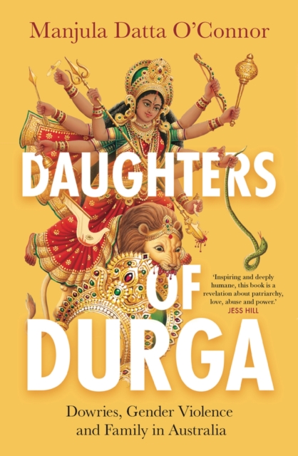 Daughters of Durga : Dowries, Gender Violence and Family in Australia, Paperback / softback Book