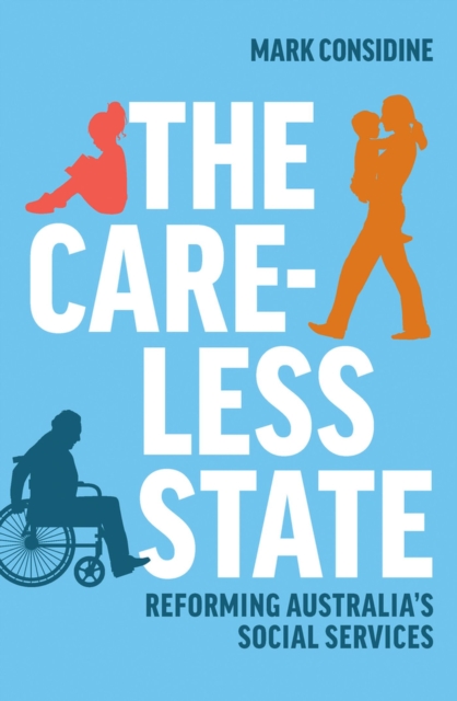 The Careless State : Reforming Australia's Social Services, Paperback / softback Book