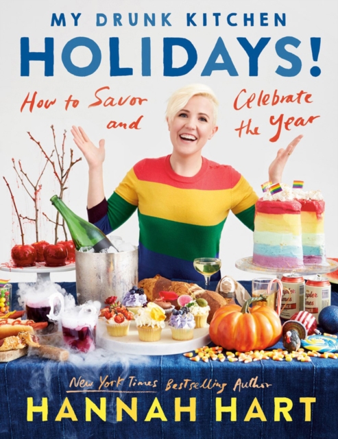 My Drunk Kitchen Holidays : How to Savor and Celebrate the Year: A Cookbook, Hardback Book