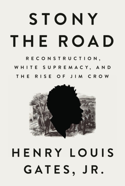 Stony The Road : Reconstruction, White Supremacy, and the Rise of Jim Crow, Hardback Book