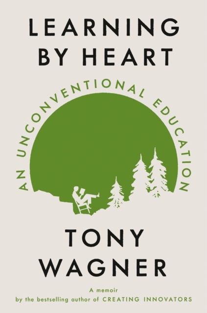 Learning By Heart : An Unconventional Education, Hardback Book