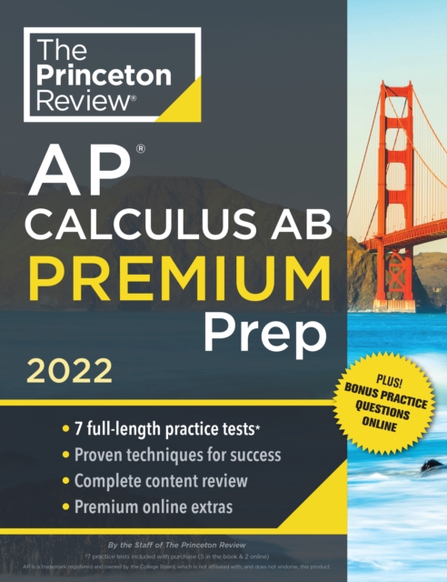 Princeton Review AP Calculus AB Premium Prep, 2022 : 7 Practice Tests + Complete Content Review + Strategies & Techniques, Paperback / softback Book